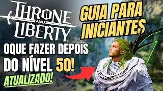 NÍVEL 50, E AGORA?! ATIVIDADES PARA SE FAZER DEPOIS DO NV 50 NO THRONE AND LIBERTY