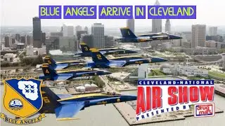 Blue Angels and Fat Albert Arrive in Cleveland for the 2022 Cleveland National Air Show