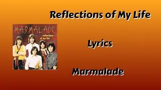 Reflections of My Life Lyrics - Marmalade
