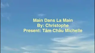 T&acirc;m Ch&acirc;u Michelle- MAIN DANS LA MAIN by Christophe- Present: T&acirc;m Ch&acirc;u Michelle 