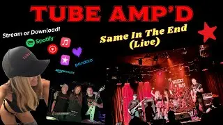 TUBE AMP'D - Same in the End (Live)