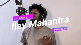 Ilay Mahantra   Kiaka Cover by NV