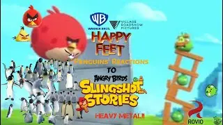 🐧🕺Happy Feet Penguins' reactions to 😡💢😠🐦Angry Birds Slingshot Stories: 🪨HEAVY 🪙METAL!