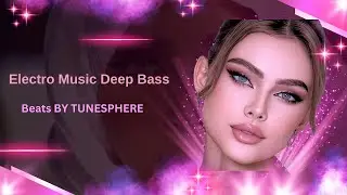 🔥Electro Music Deep Bass Beats BY TUNESPHERE 🔥#electronicmusic @artofminimaltechno