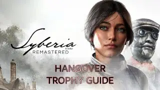 Syberia: Remastered - Wake up Boris (Hangover Trophy Guide)
