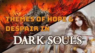 Dark Souls: Themes of Hope and Despair