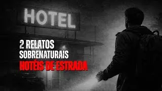 2 RELATOS SOBRENATURAIS DE HOTÉIS DE ESTRADA l Histórias Perturbadoras