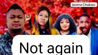 Not again/Vincent Opurum, Ijeoma Chukwu,2025 latest Nollywood movie 