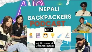 Nepali Backpackers Podcast Ep10 Bimala & Grisma Thakali- Medical Careers, Nursing & Thakali Culture