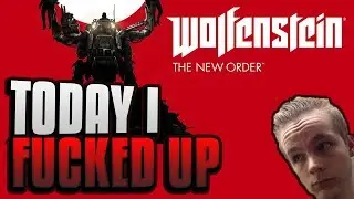 Wolfenstein : The New Order | Episode 9 | Today I Fucked Up