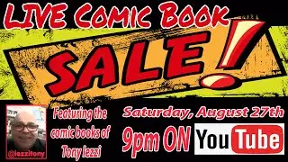 LIVE COMIC BOOK SALE!! AUGUST 27th at 9PM!!