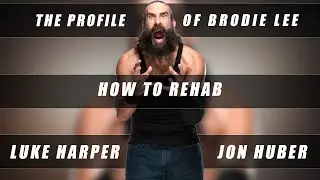 How to Rehab: The Profile of Jon Huber (aka Brodie Lee) | Formerly Luke Harper
