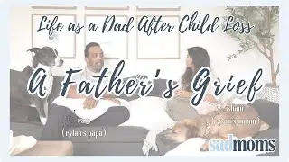 A Father's Grief: Life As a Dad After Child Loss (with Rylan's Papa)