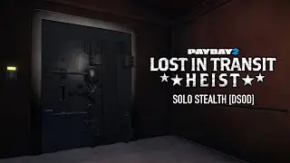 [Payday 2] Lost In Transit Heist: Solo Stealth [Death Sentence One Down Difficulty]