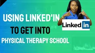 How I used Linkedin to Help Me w/ PTCAS Application - Getting Into Physical Therapy School Strategy