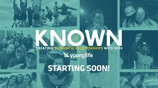 SEMO Young Life - KNOWN: Creating Authentic Relationships With Kids