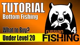RF4 What to buy? - Bottom Fishing Tutorial - What to buy under Level 20 in Russian Fishing 4? #rf4