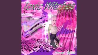 Toxic Witches