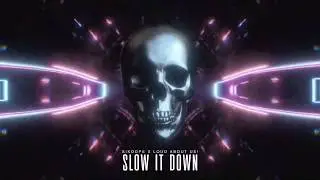 Sikdope x LOUD ABOUT US! - Slow It Down