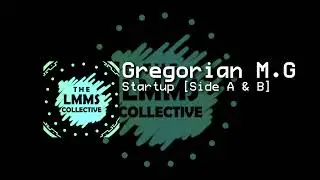 Gregorian M.G - Startup [Side A & B] (LMMS Collective