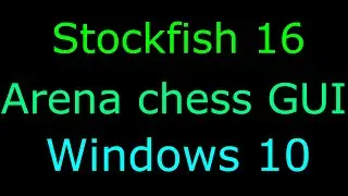 Stockfish 16 on Arena GUI - download install guide Windows 10 HD 4k 8k YouTube