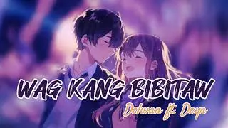 Wag kang bibitaw - Delwan Yow ft. Deyn (OFFICIAL AUDIO)