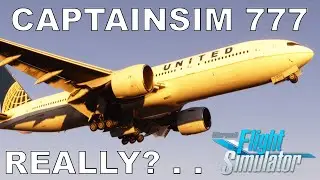 Captainsim 777 - Has it really come to this?? | Discussion (NO REVIEW) | Microsoft Flight Simulator