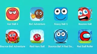 Red Ball 4, Ball Adventure, Bossy Ball 5, Bounce Ball, Bounce Ball Adventure, Red Hero Ball