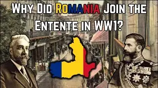 Why Did Romania Join The Entente in World War One?