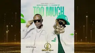 David the Saint - Too Much ft  Chuzhe Inter