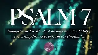 🎧 Narrated Audio Bible | Psalm 7 (KJV) | Peaceful Scripture Reading with Music #Bible #audio