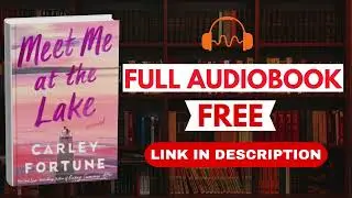 Meet Me at the Lake by Carley Fortune [ Full Audiobook Free ]