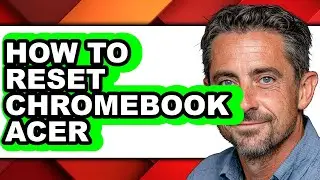 How to Reset Chromebook Acer - Step by Step