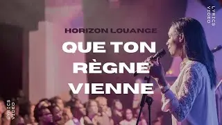 Que ton règne vienne - Horizon Louange