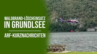 Waldbrand-L&ouml;scheinsatz in Grundlsee - ARF-Kurznachrichten
