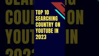 10 Most Searched Countries on YouTube in 2023 #shorts #youtube #top10