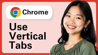 How To Use Vertical Tabs In Chrome (Complete Guide)