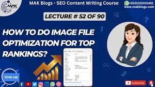 How to Do Image File Optimization for Top Rankings? | MAK Blogs #makblogs