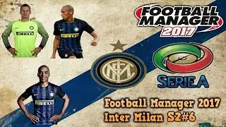 Football Manager 2017 Inter Milan S2 #6 End Of the Season Champions ??