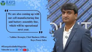 Exclusive Interview With Vaibhav Roongta, Chief Business Officer, Rays Power Infra