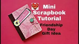 Mini Scrapbook Tutorial | DIY - Friendship Day Gift Idea | Scrapbook Idea
