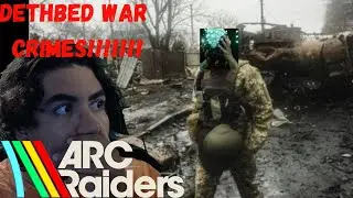 DETHBEDS WARCRIMES!!! ARC RAIDERS