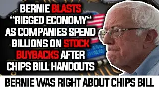 Bernie BLASTS Microchip Companies Spending Billions On Stock Buybacks