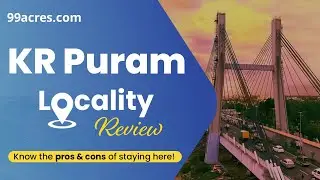 KR Puram, Bangalore: Detailed Locality Review