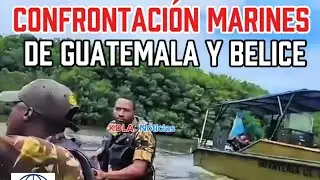 CONFRONTACI&Oacute;N PELIGROSA MARINES de GUATEMALA🇬🇹y BELICE&Ntilde;OS🇧🇿 #guatemala #belize 
