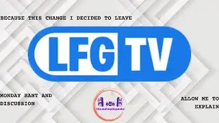 My reason for leaving LFG.TV  #lfgtv