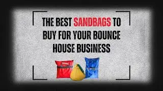 The Best Sandbags to Buy for your Bounce House Business