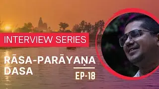 Disciple Interview with HG. Rāsa-Parāyaṇa Dasa - Episode 18