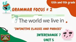 INFINITIVE CLAUSES AND PHRASES: Grammar Focus, Book 3, Unit 7, Act. 8.