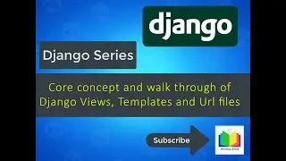 Django Views, Templates and URL explanation and demonstration